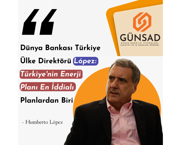 Lopez: Türkiye'nin Enerji Planı En İddialı Planlardan Biri